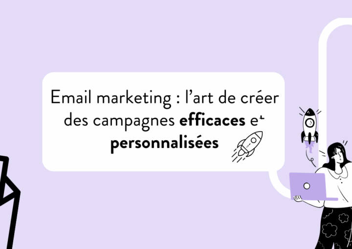 Email marketing l’art de créer des campagnes efficaces et personnalisées